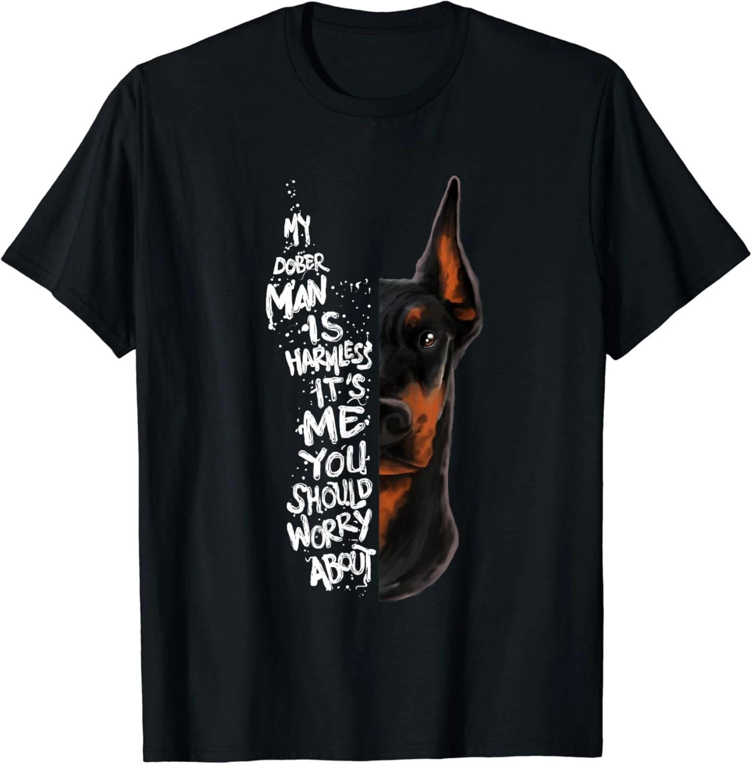 

MY DOBERMAN IS HARMLESS.. Doberman Quote Pinscher Funny Gift Unisex T-Shirt 4XL