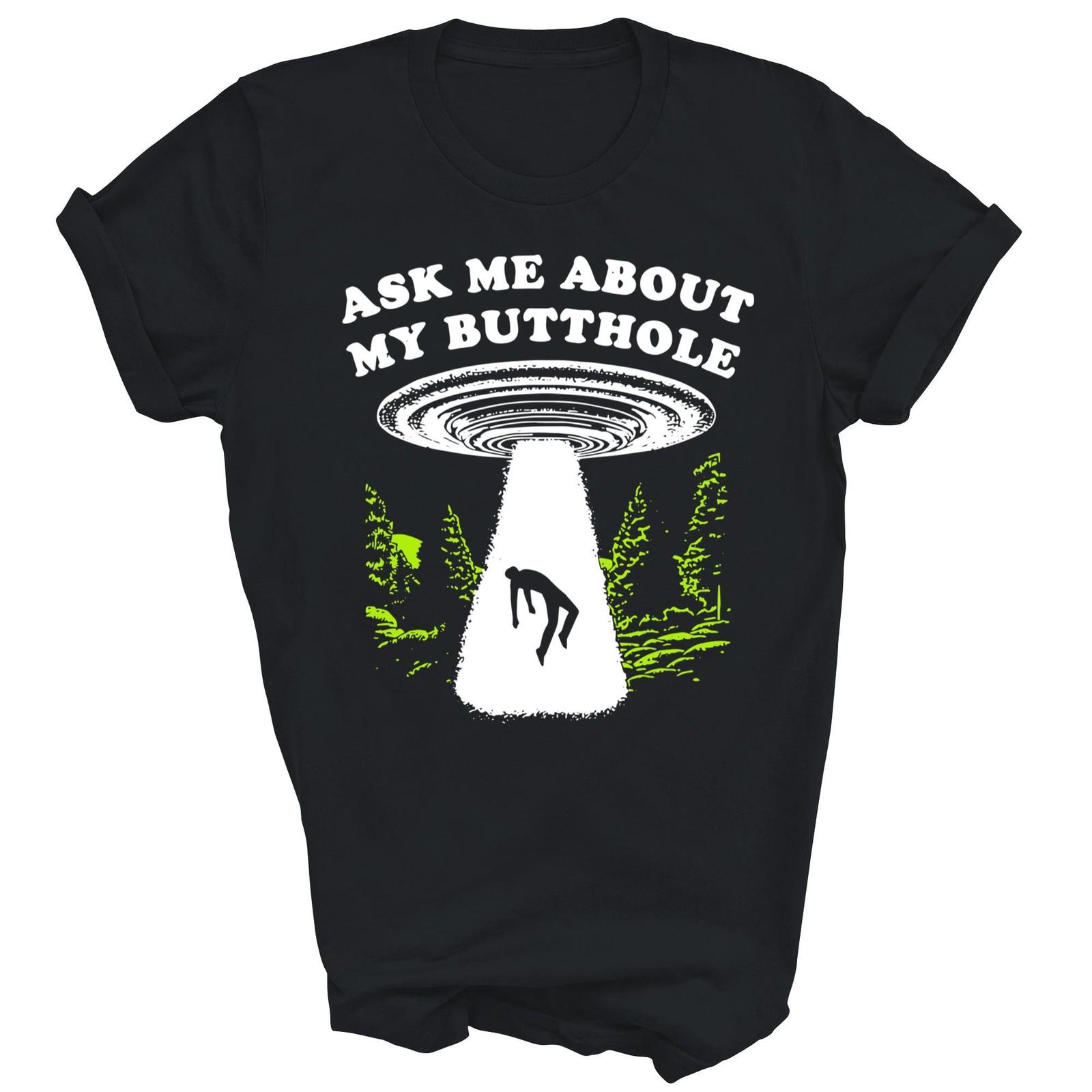 Ask Me About My Butthole Ufo Funny Unisex Shirt Gift XL