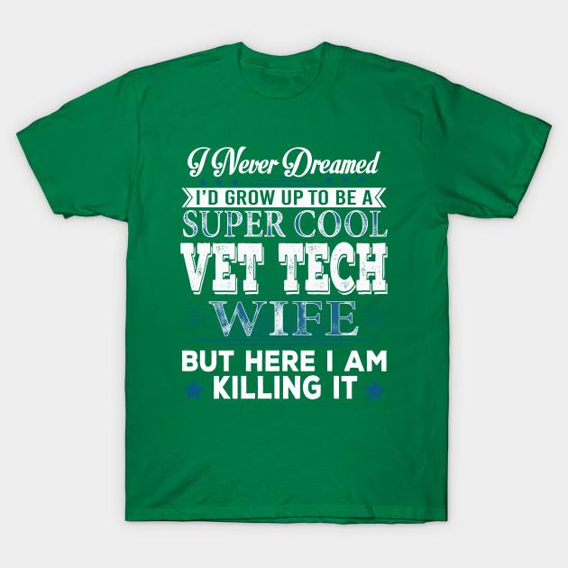 

Unisex Fashion TShirt Id Grow Up To Be A Super Cool Vet Tech Wife Print TShirt Plus Size S-5XL T-Shirt 100%Cotton Tops O Neck Short Sleeve Tees 3XL зелений