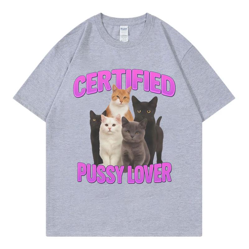 Certified Pussy Lover Funny Cat Meme Tshirt High Quality Fashion Short Sleeve Tshirts Unisex Women Casual Loose Cotton T Shirts