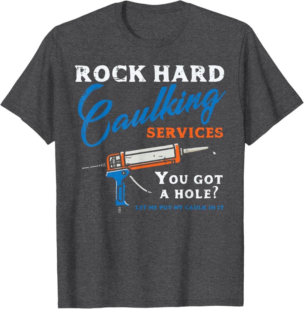 Rock Hard Caulking Services Funny Saying Comfortable and Breathable Fashionable Funny Trendy Street Men's Men's Clothing Men Tee