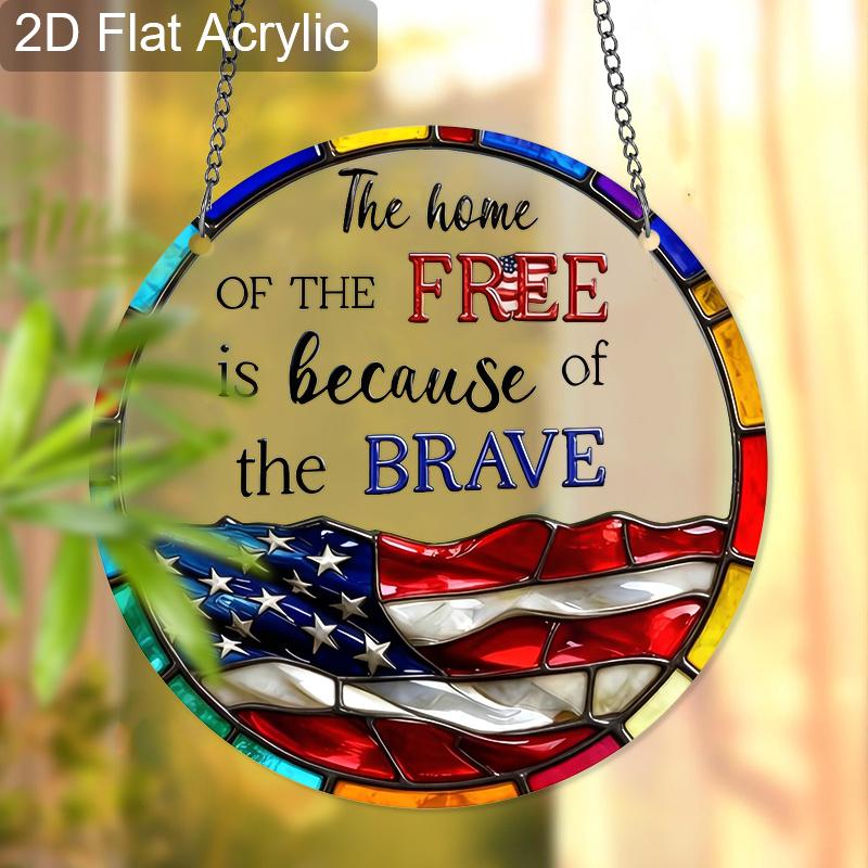 Acrylic "The Home Of The Free Is Because Of The Brave" Suncatcher, Stained Glass US Flag Window Hanging, Patriotic Decor Gift for Veterans 4th of July