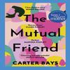 The Mutual Friend by Carter Bays Paperback Book 9781529392210