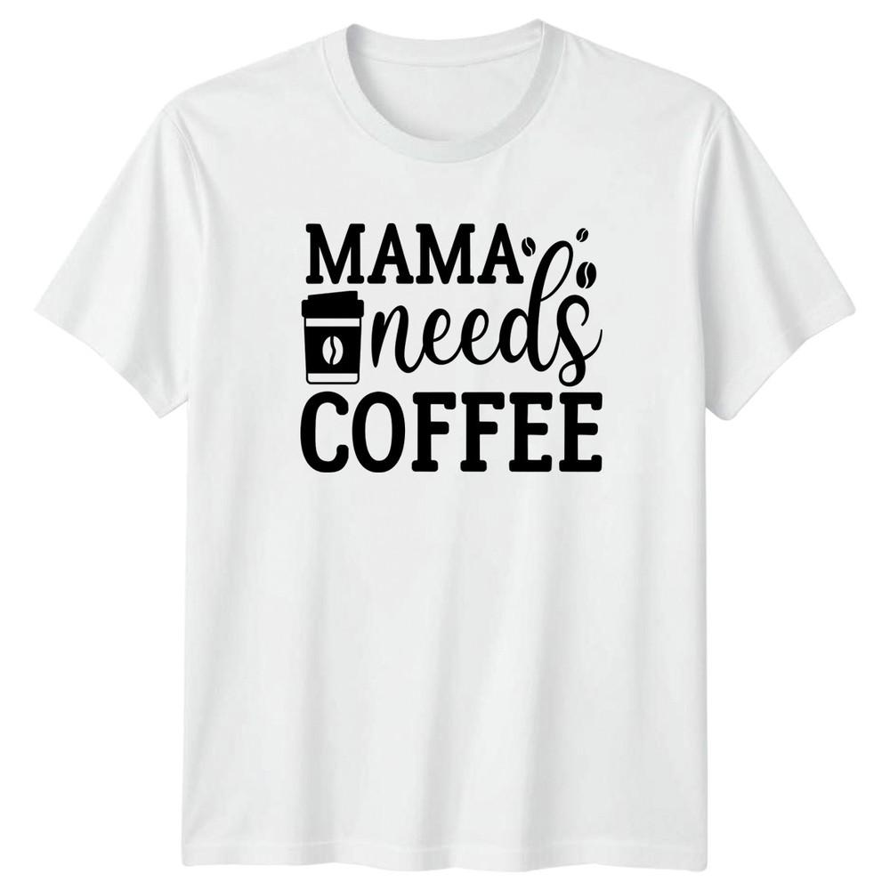 Mama needs Coffee Unisexs TShirt Mom Life Motherhood Mothers Day Gift For Her S