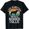 Life Is Better with a Border Collie T-Shirt
