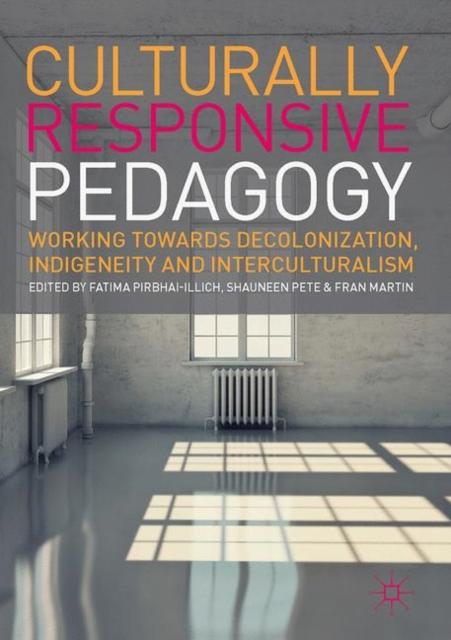 The Culturally Responsive Pedagogy : Working Towards Decolonization, Indigeneity and Interculturalism Book
