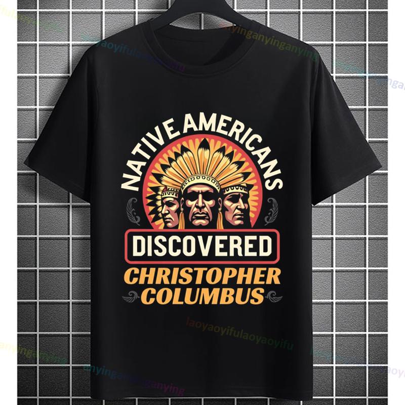 Funny Native Americans Discovered Christopher Columbus Graphic Tshirt Pure Cotton Short Sleeve Casual Humor Style Tshirt