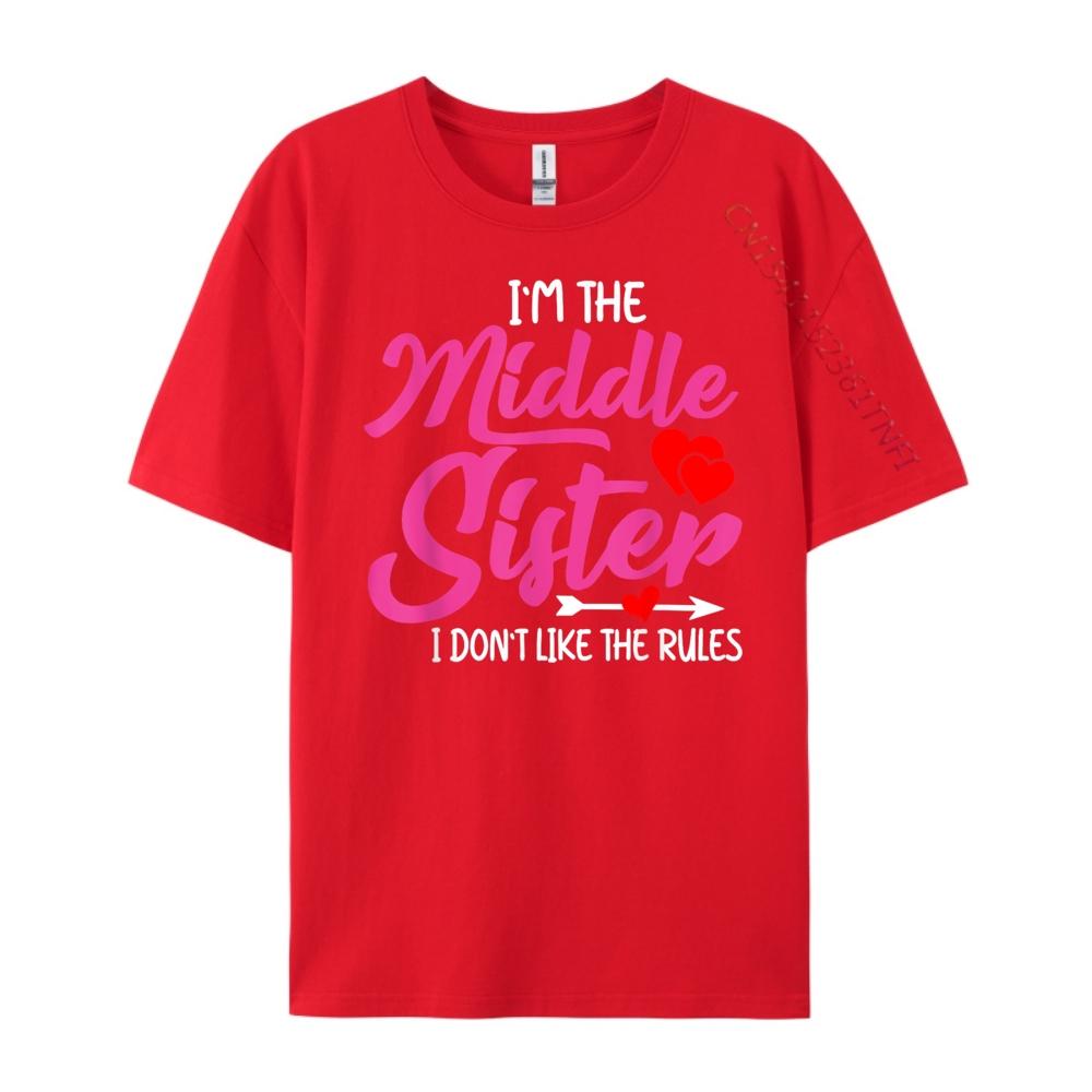 

Im The Middle Sister I Dont Like Rules Funny Family Humor Blank T Shirt 100 Cotton Mens TShirts Vaporwave S