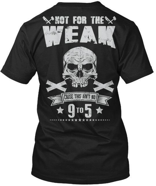 

Off-the-rack Pipeliner Not For The Weak Cause This T-Shirt Made in USA S to 5XL S