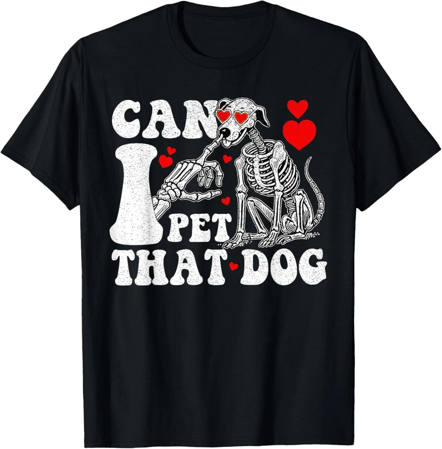 Can I Pet That Dog Skeleton Funny Dog Lover Tee Gift Unisex T-Shirt S