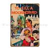 To Kill A Mockingbird Metal Sign Printing Designer Decoration Personalized Mural Tin Sign Poster
