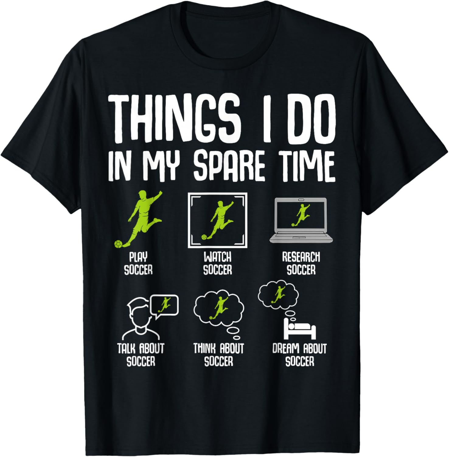 Soccer Fan Play Watch Research Talk Think Dream T-shirt S