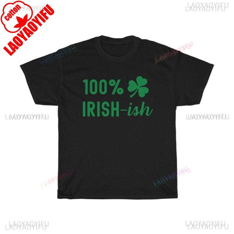 St Patricks Day TShirt 100 Irishish Shirt Irishish TShirt Funny Saint Pattys Tee Shamrock T Shirt St Paddys Day Shirt Tops