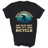 Never Underestimate An Old Guy On A Bicycle Unisex Shirt Gift