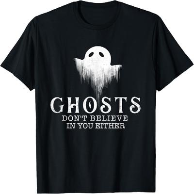 Ghosts Don't Believe In You Either - Paranormal Investigator T-Shirt