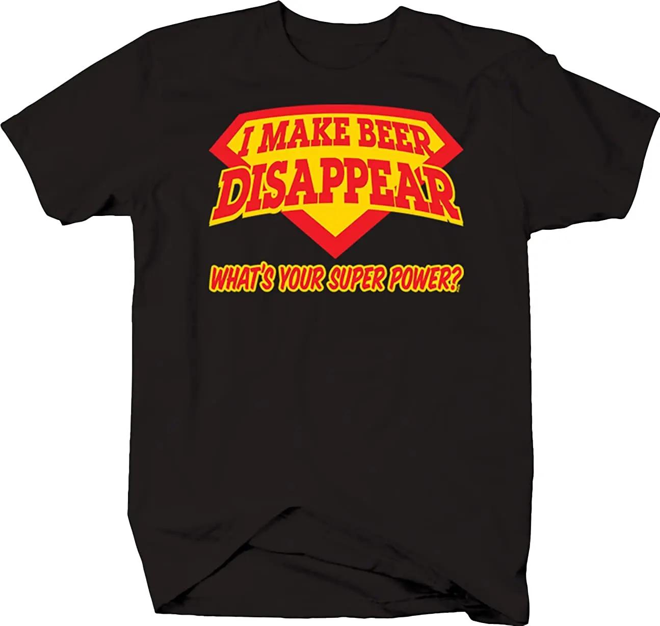 I Make Beer Disappear What s Your Super Power Funny Shirt Black Premium Cotton Short Sleeve O-Neck Mens Tshirt S-3XL S разноцветный
