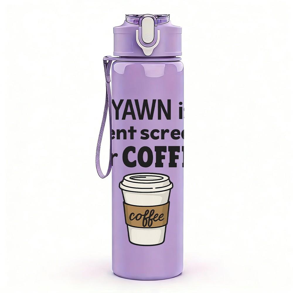 1PC Yawn Coffee Cup Funny Quote Pattern 750ml Color Plastic Sports Water Bottle Leakproof Flip Straw Lid Suitable for Sports Office Home Use