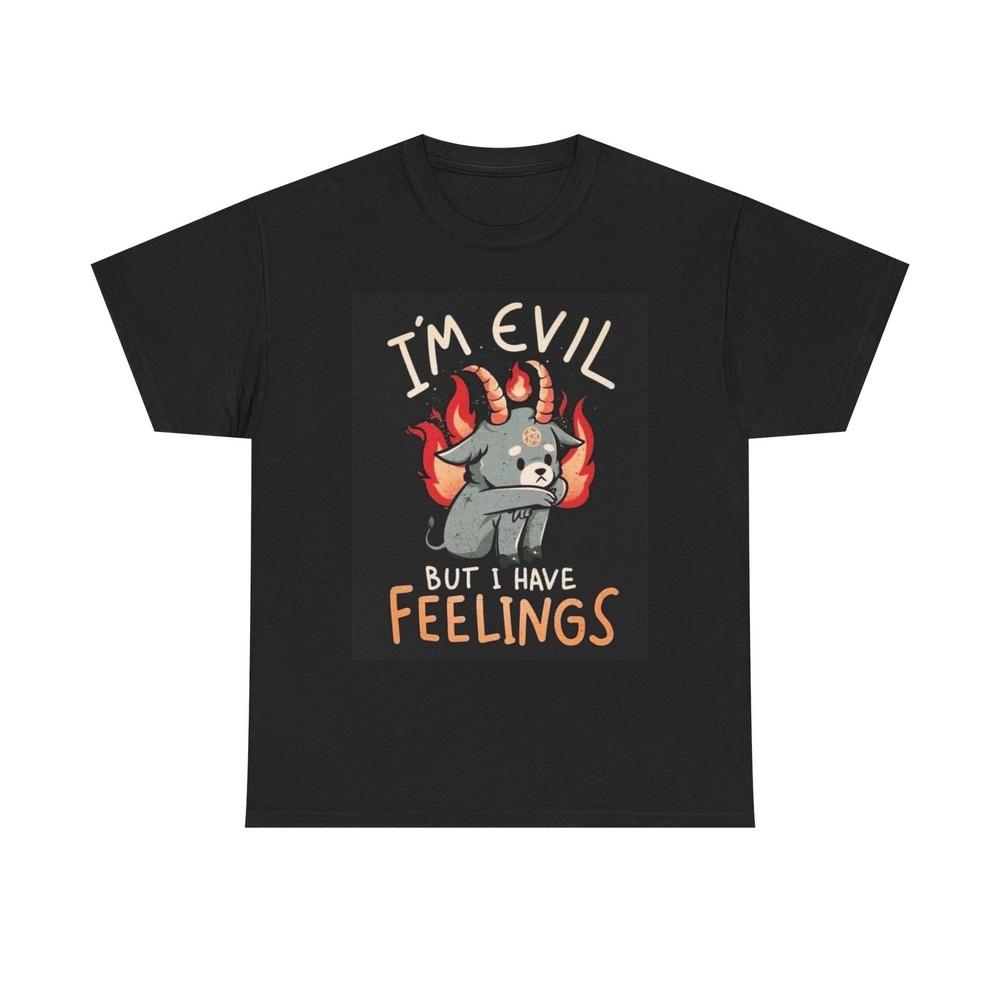 Im Evil But I Have Feelings Funny T Shirt Graphic Unisex Heavy Cotton Tee