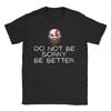 Unisex Women TShirt God of War Kratos Be better Vintage 100 Cotton Tee Shirt Short Sleeve  T Shirt Round Neck Clothes Plus Size