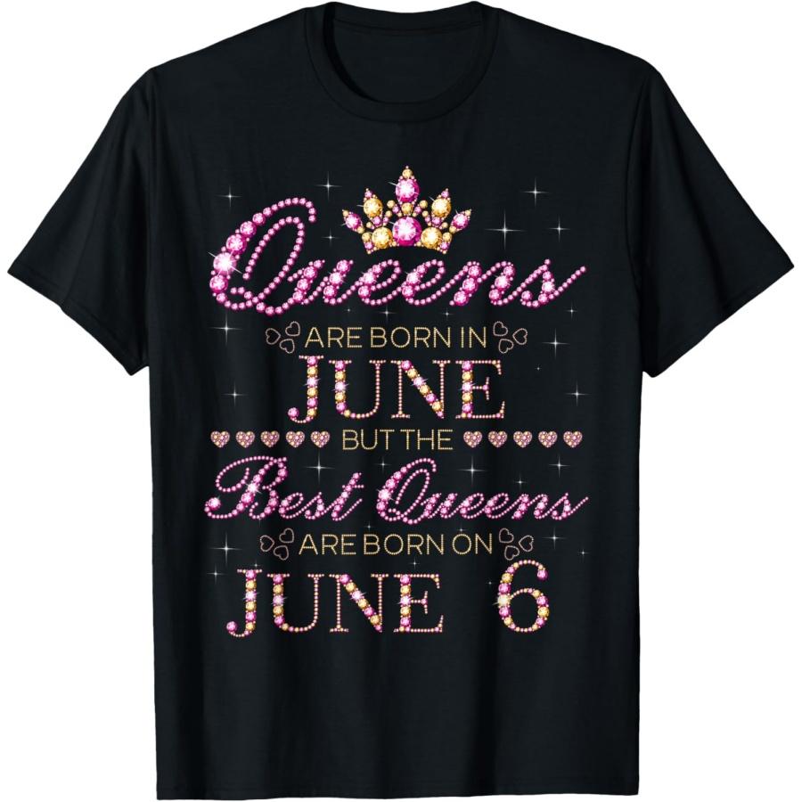 Queens Are Born In June Best Queens Are Born On June 6 T-Shirt S
