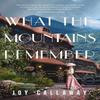 What the Mountains Remember by Joy Callaway Paperback Book 9781400244317