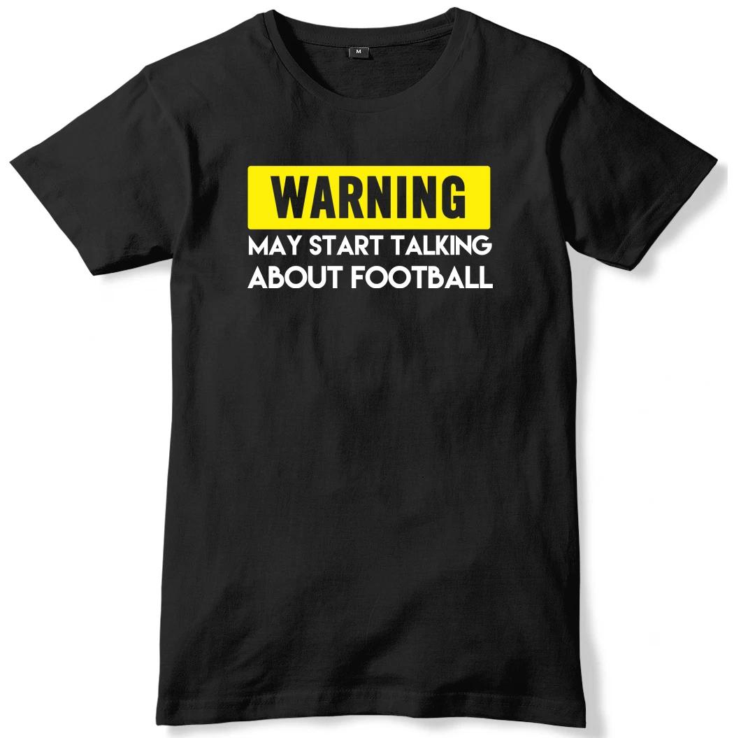 Warning May Start Talking About Football Mens Funny Slogan Unisex T-Shirt 4XL