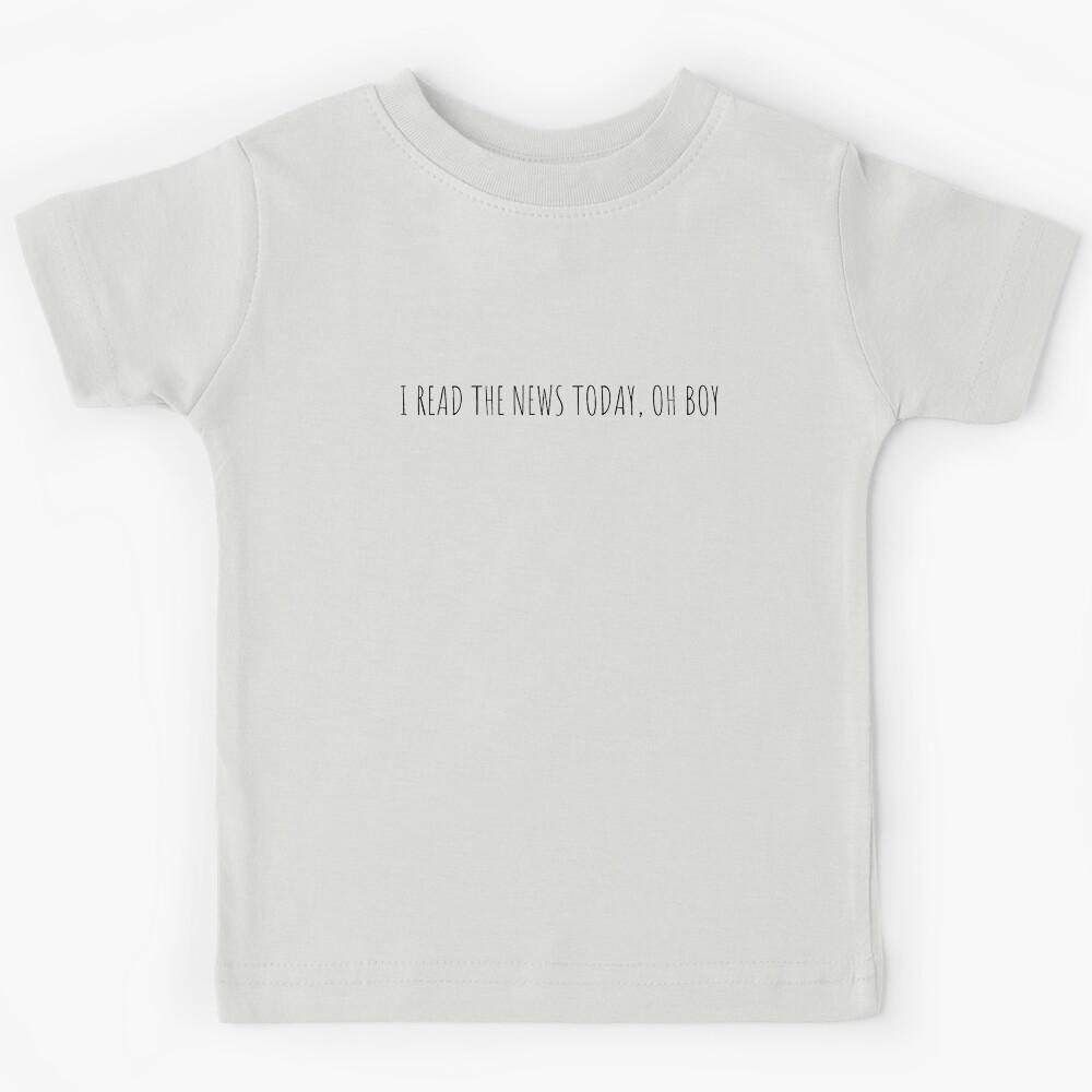 I read the news today, oh boy  Kids T-Shirt 150