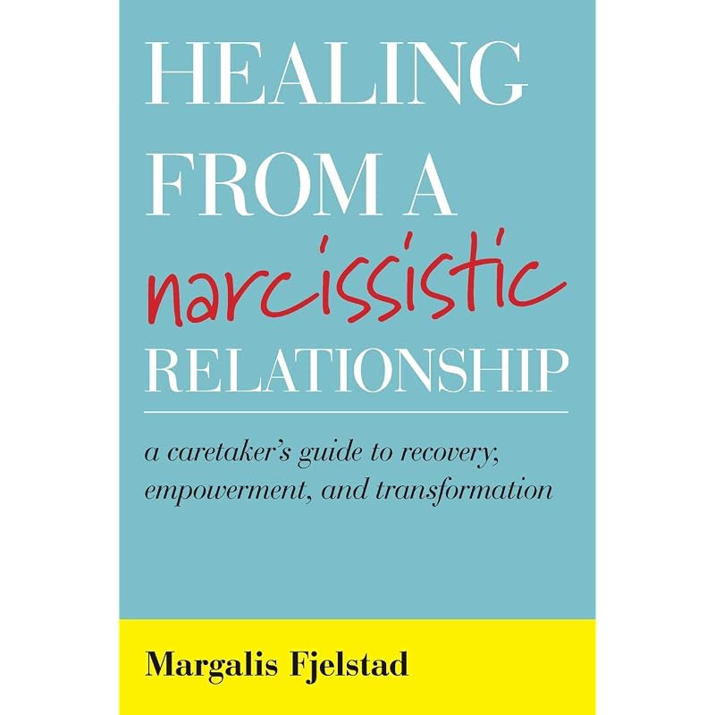 from a Narcissistic Relationship: A Caretaker' Guide to Recovery, Empowerment, and Transformation