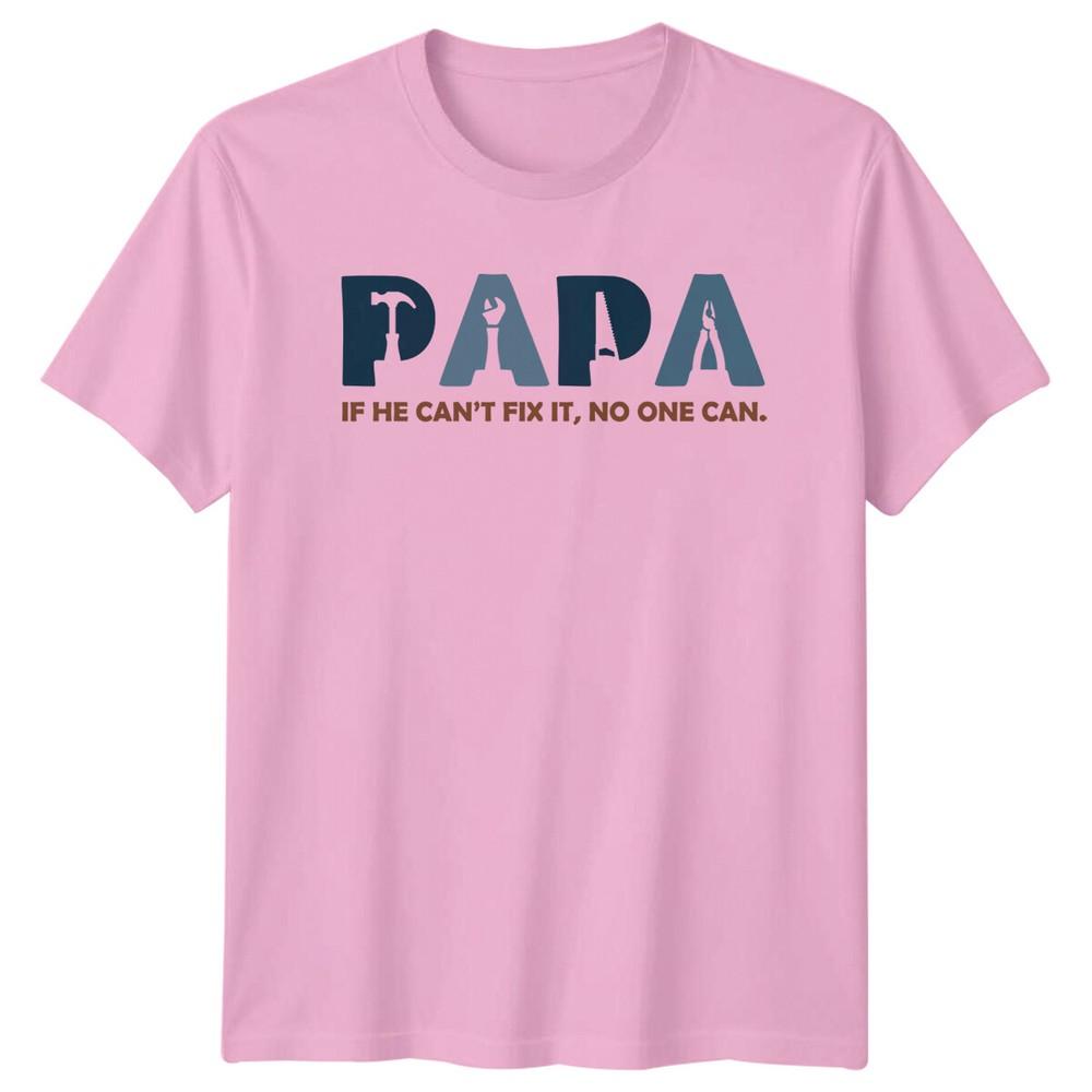 Papa If He Cant Fix It No One Can TShirt Fathers Day Gift