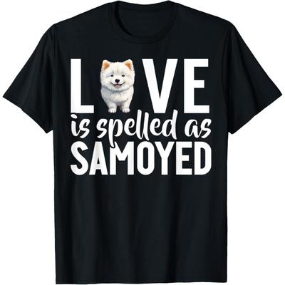 Love Is Spelled As Samoyed T-Shirt