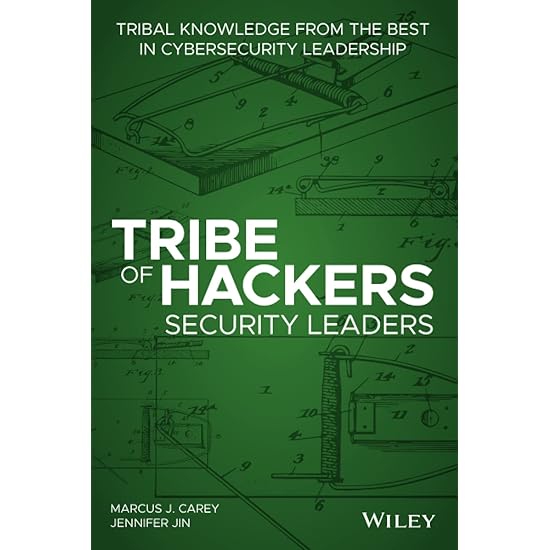 Tribe of Hackers Security Leaders: Tribal Knowledge from the Best in Cybersecurity Leadership