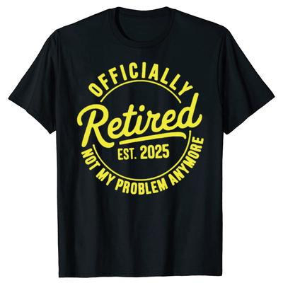 Retired 2025 Not My Problem Anymore Vintage Funny T-Shirt Humor Funny Letters Printed Tee Grandpa Daddy Retirement Gift