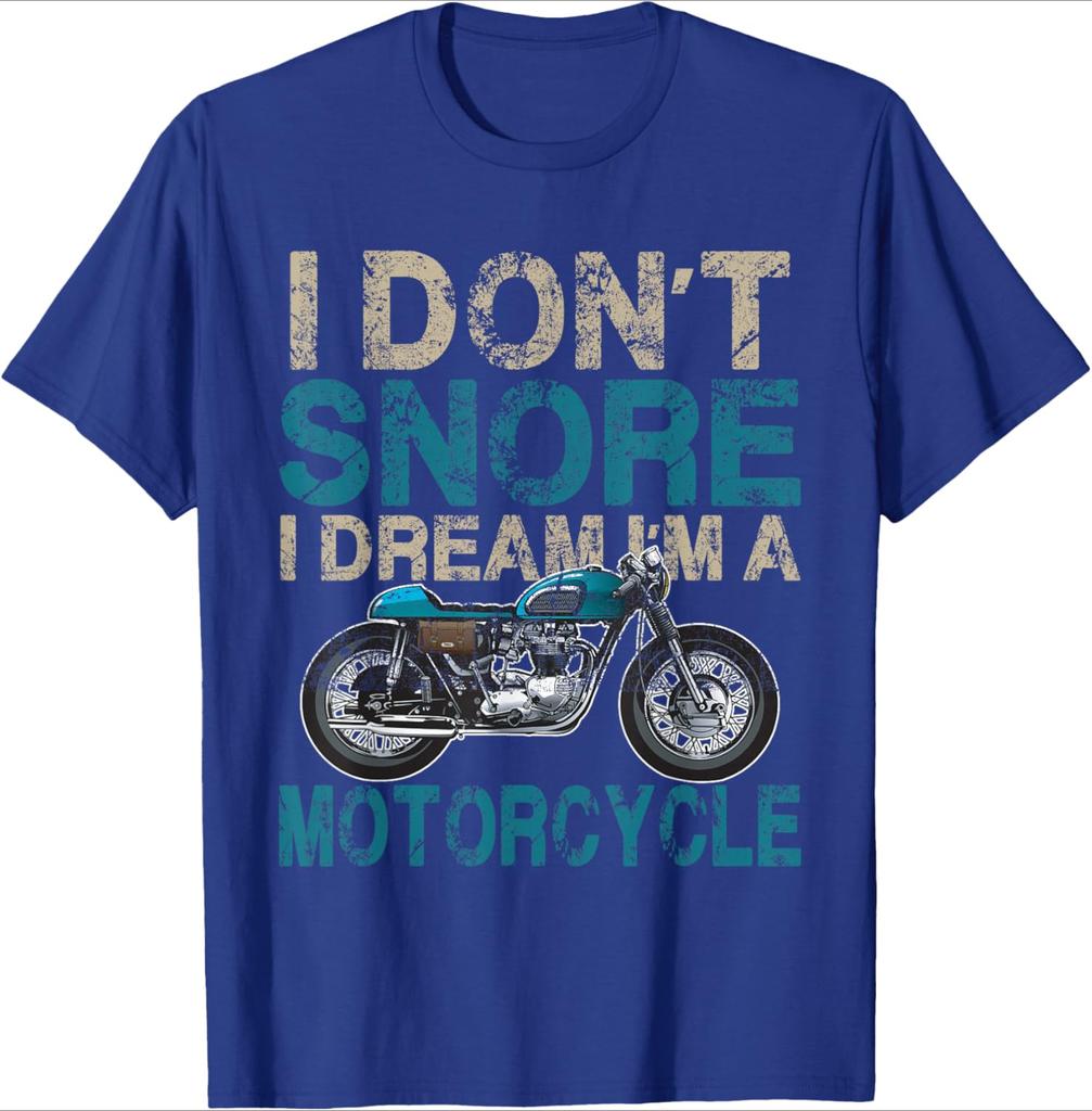 Funny Biker Shirt I Dont SnoreI Dream Im a Motorcycle design100 cotton Oneck short sleeve casual printed mens Tshirt