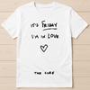 Es ist Freitag ich bin verliebt The Cure Musik Lustiges Geschenk T-Shirt 3122
