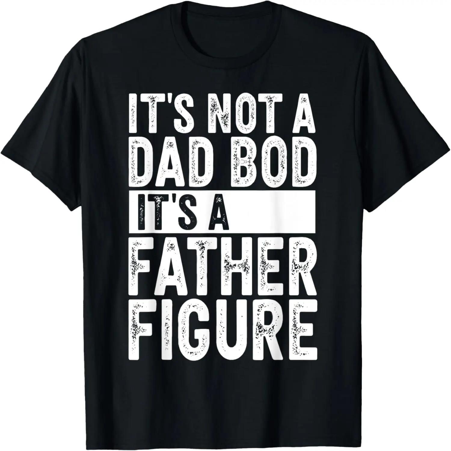 It s Not A Dad Bod It s A Father Figure Funny Retro Gift Dad T-Shirt S чёрный