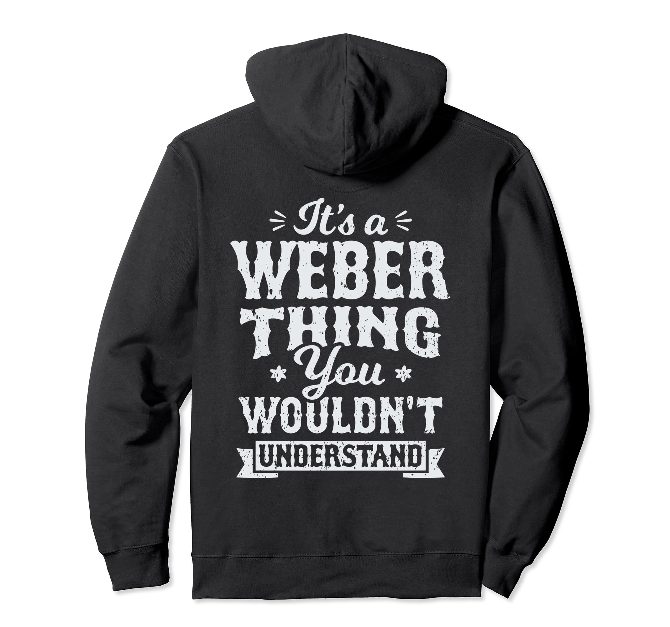 

It s a Weber Thing You Wouldn t Understand Last Name Hoodie