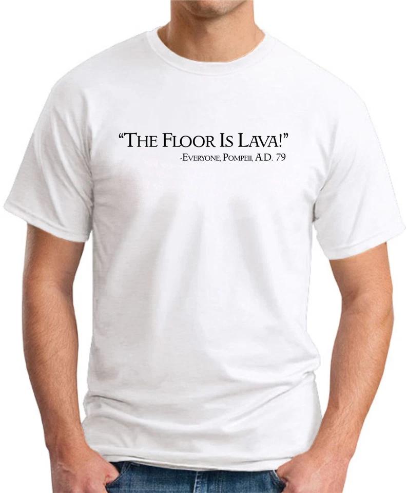 THE FLOOR IS LAVA T-SHIRT Funny Slogan Novelty Mens Geeky Sayings Quotes Gift 6 M
