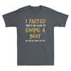 I Farted Thats As Close To Giving A Sit As Youre Funny Saying Unisexs Tshirt
