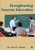 The Strengthening Teacher Education by Dr. Arun.K.Gupta - Paperback Book