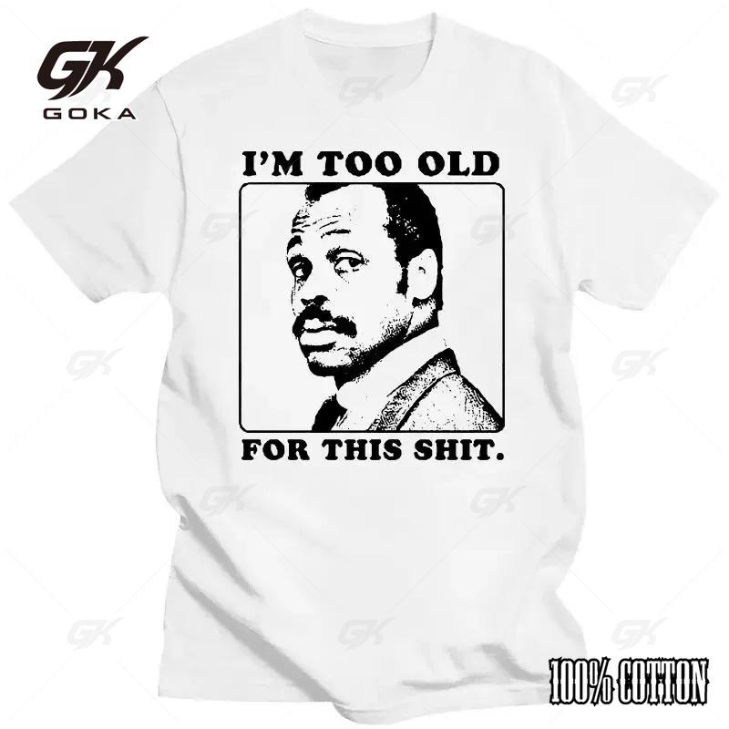 Im Too Old for Cotton This Shit Lethal  80 Action Movie Funny Dad Pop T Shirt Men Women O-Neck Print TShirt Unisex Top Tee