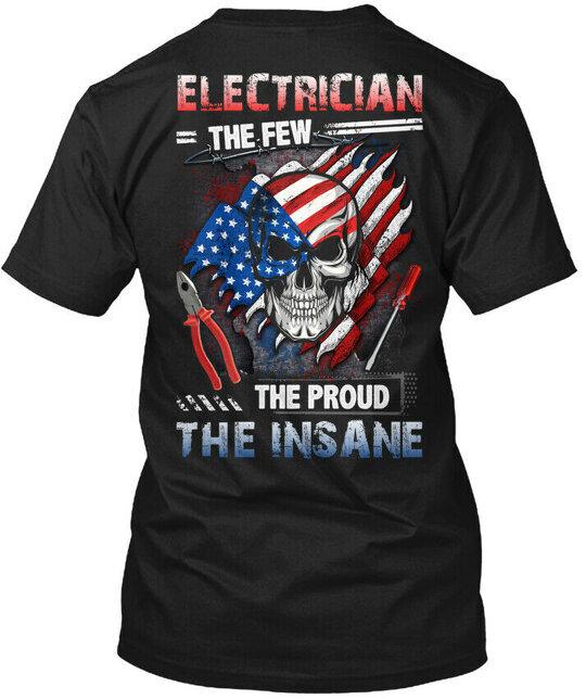 

Proud Electrician - The Few Insane T-Shirt Made in the USA Size S to 5XL 2XL