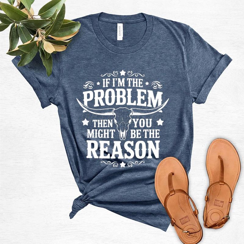If Im The Problem Print Tshirts For Women Funny Saying Shirt Summer Short Sleeve Casual Tops Funny Ladies Round Neck Tops