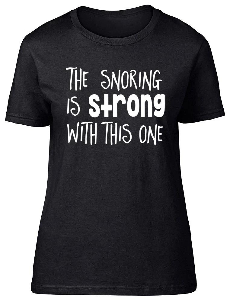 The Snoring is Strong with This One Ladies Womens Funny Fitted T-Shirt XS