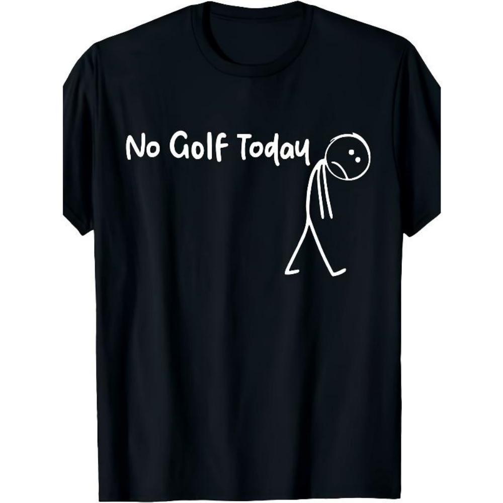 

European Sizes Humorous T-Shirt for No Golfing Today, Golf Jokes Tee, Comical Golf Shirts for Both Men Design for 2025 Summer _ S чёрный