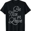 Be Nice Or Leave Sassy Script Text Vintage T Shirt