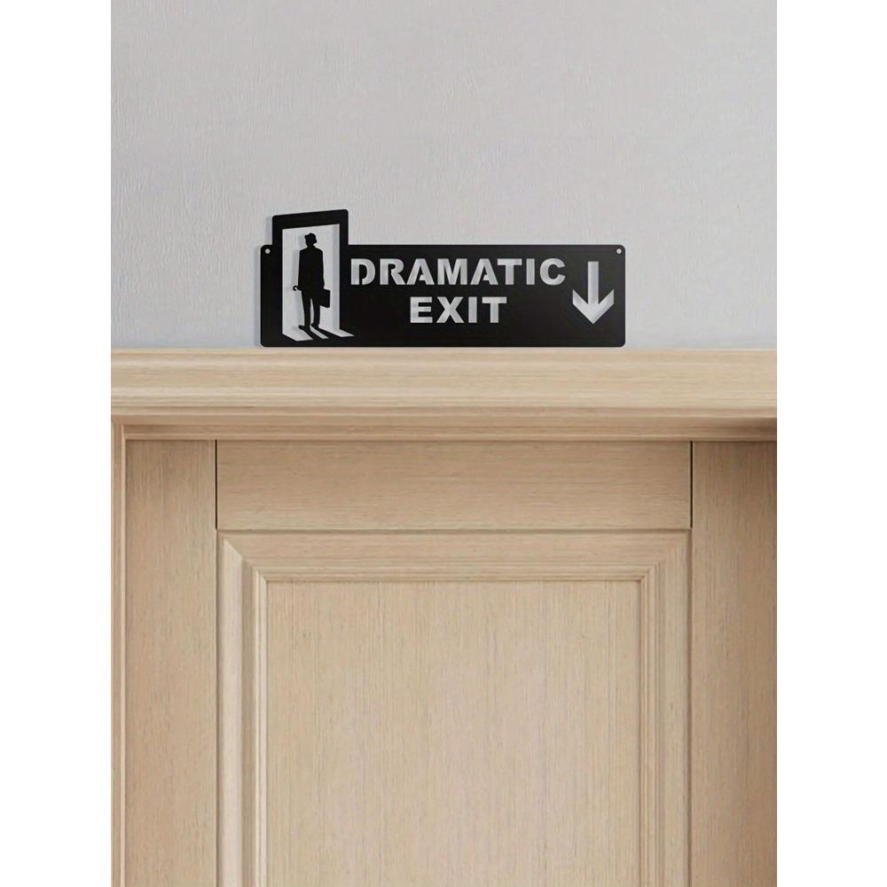 Dramatic Exit" Humor Metal Door Toppers - Movie Plot Inspired Decorative Signs, Wall Art Plaques For Home And Office, Perfect Gift For New Homeowners