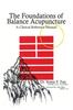 The The Foundations of Balance Acupuncture : A Clinical Reference Manual Book