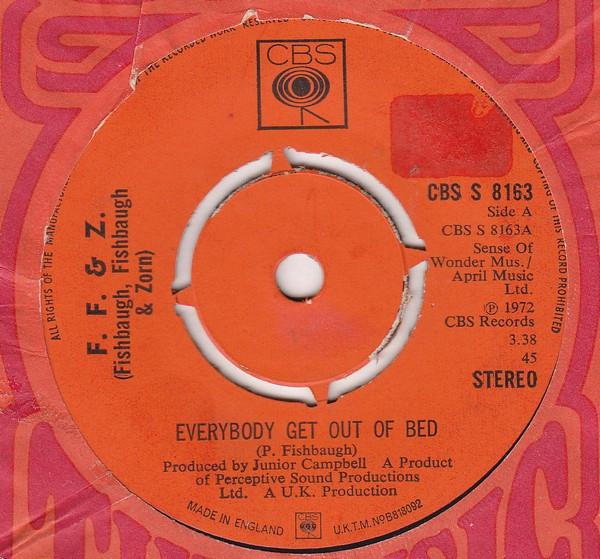 

7inch Record F. F. & Z. (FISHBAUGH, FISHBAUGH & - Everybody Get Out Of Bed CBSS8163 CBS 1972 UK Rock Used