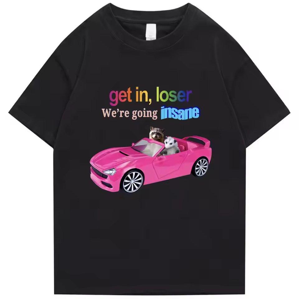 Get In Loser Were Going Insane Funny Tshirt Animal Raccoon Possum Meme Short Sleeve Unisex Unisex Tshirts Fashion Cotton T Shirt