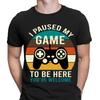 Jag pausade mitt spel för att vara här Rolig Spelare Spelare Herr T-shirt Herr Dam T-shirts Toppar Tee Topp NED